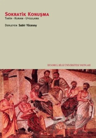 Sokratik Konuşma – Sabir Yücesoy – İstanbul Bilgi Üniversitesi Yayınları kitap kapağı