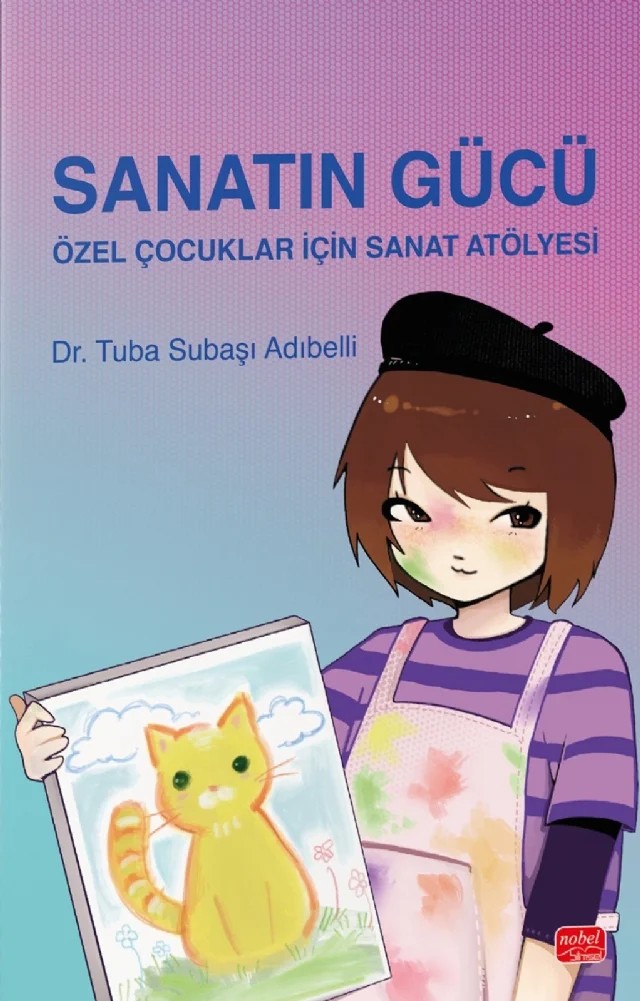 SANATIN GÜCÜ - Özel Çocuklar İçin Sanat Atölyesi – Tuba Subaşı Adıbelli – Nobel Bilimsel Eserler kitap kapağı