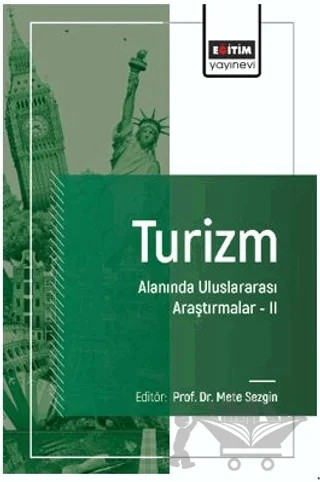 Turizm Alanında Uluslararası Araştırmalar – II – Nurullah Cihan Ağbay, Ebru Kemer, Ergin Bozaz, Songül Düz Özer, Mehmet Sağır, Abdullah Karaman, Recep Macit, Ayşegül Güdül, Ayşe İnan, Tuba Nazlı, İsmail Abur, Betül Yıldızhan Bora, Handan Hamarat, Mehmet Fatih Işık, Adalet Ünlü – Eğitim Yayınevi - Bilimsel Eserler kitap kapağı