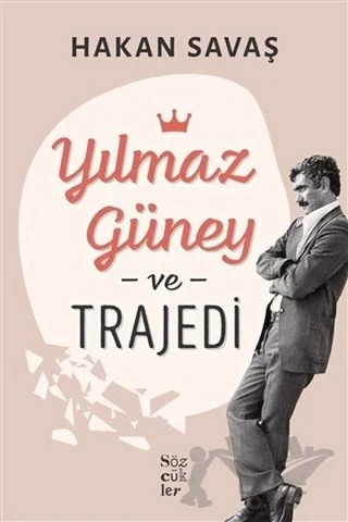 Yılmaz Güney ve Trajedi – Hakan Savaş – Sözcükler Yayınları kitap kapağı