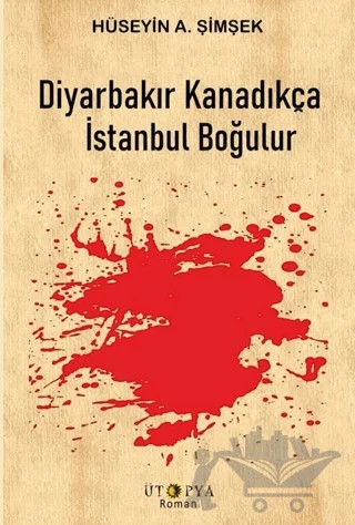 Diyarbakır Kanadıkça İstanbul Boğulur – Hüseyin A. Şimşek – Ütopya Yayınevi kitap kapağı