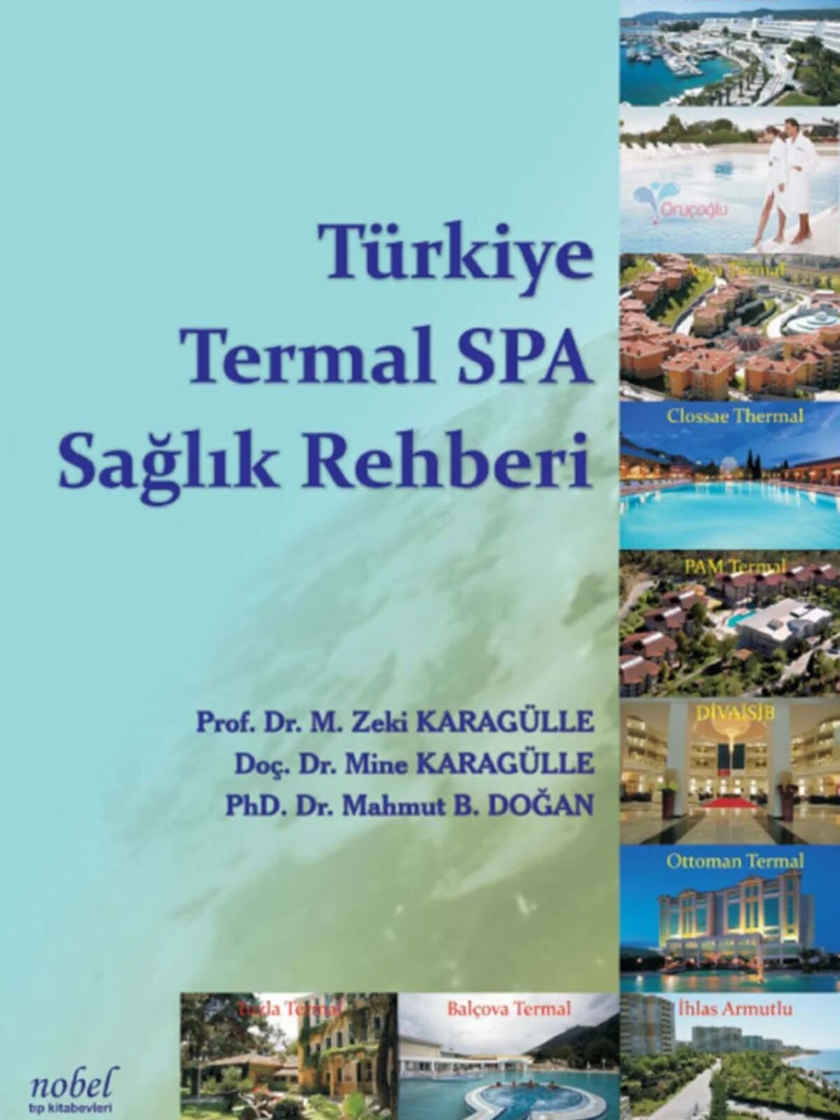 Türkiye Termal SPA Sağlık Rehberi – Prof. Dr. M. Zeki Karagülle,  , Doç. Dr. Mine Karagülle, PhD. Dr. Mahmut B. Doğan – Nobel Tıp Kitabevleri kitap kapağı