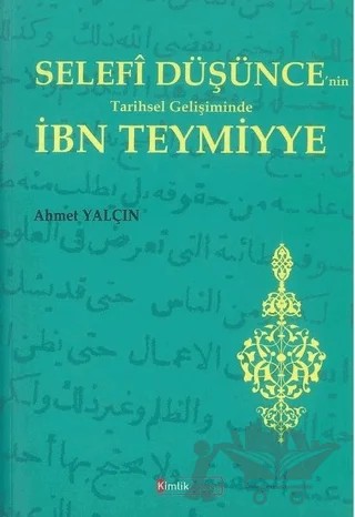 Selefi Düşünce'nin Tarihsel Gelişiminde İbn Teymiyye – Ahmet Yalçın – Kimlik Yayınları kitap kapağı