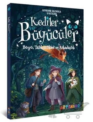 Kediler ve Büyücüler: Büyü, Talihsizlikler ve Arkadaşlık – Catherine Kalengula, Faltazius – Artenino Yayıncılık kitap kapağı
