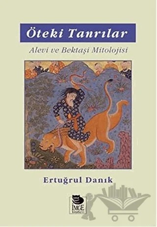 Öteki Tanrılar / Alevi ve Bektaşi Mitolojisi – Ertuğrul Danık – İmge Kitabevi Yayınları kitap kapağı