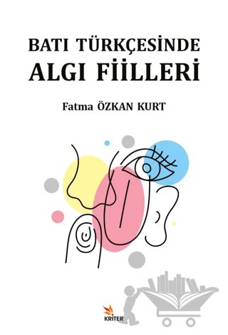 Batı Türkçesinde Algı Fiilleri – Fatma Özkan Kurt – Kriter Yayınları kitap kapağı