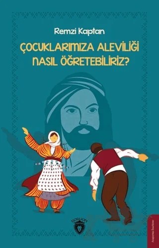 Çocuklarımıza Aleviliği Nasıl Öğretebiliriz? – Remzi Kaptan – Dorlion Yayınları kitap kapağı