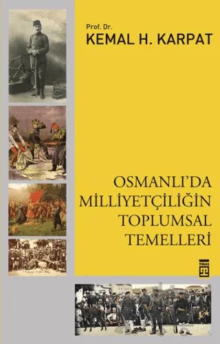 Osmanlı'da Milliyetçiliğin Toplumsal Temelleri – Kemal Karpat – Timaş Tarih kitap kapağı