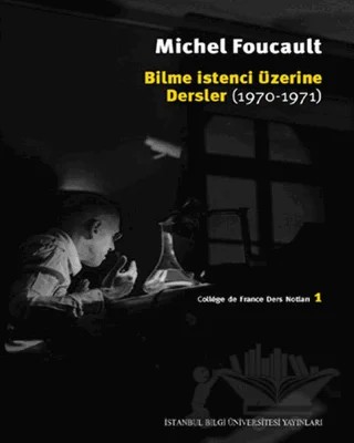 Bilme İstenci Üzerine Dersler – Michel Foucault – İstanbul Bilgi Üniversitesi Yayınları kitap kapağı