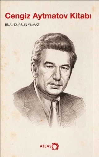 Cengiz Aytmatov Kitabı – Bilal Dursun Yılmaz – Atlas Kitap kitap kapağı