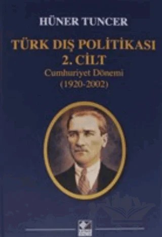 Türk Dış Politikası 2. Cilt Cumhuriyet Dönemi (1920-2002) – Hüner Tuncer – Kaynak Yayınları kitap kapağı