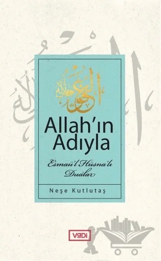 Allah'ın Adıyla – Neşe Kutlutaş – Vadi Yayınları kitap kapağı