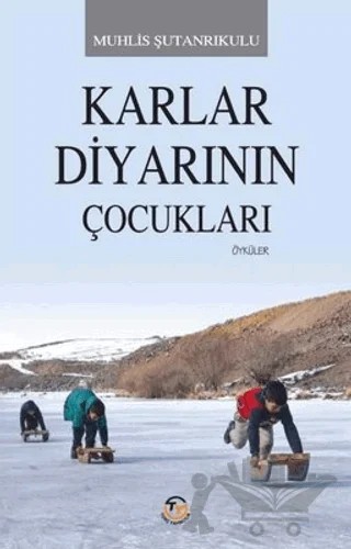 Karlar Diyarının Çocukları – Muhlis Şutanrıkulu – Tunç Yayıncılık kitap kapağı
