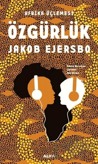 Afrika Üçlemesi - Özgürlük – Jakob Ejersbo – Alfa Yayınları kitap kapağı