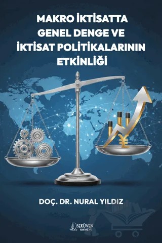 Makro İktisatta Genel Denge ve İktisat Politikalarının Etkinliği – Nural Yıldız – Serüven Yayınevi kitap kapağı