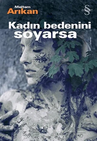 Kadın Bedenini Soyarsa – Meltem Arıkan – Everest Yayınları kitap kapağı