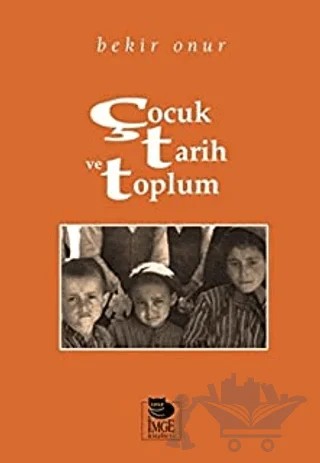 Çocuk, Tarih ve Toplum – Bekir Onur – İmge Kitabevi Yayınları kitap kapağı