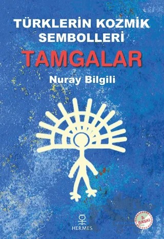 Türklerin Kozmik Sembolleri Tamgalar – Nuray Bilgili – Hermes Yayınları kitap kapağı