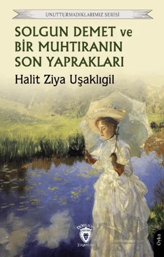 Solgun Demet ve Bir Muhtıranın Son Yaprakları – Halit Ziya Uşaklıgil – Dorlion Yayınları kitap kapağı