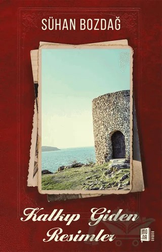 Kalkıp Giden Resimler – Sühan Bozdağ – Mona Kitap kitap kapağı