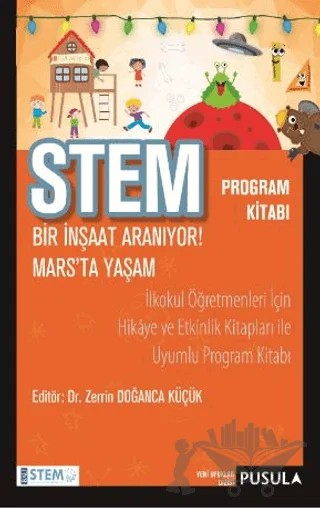 STEM Program Kitabı: Bir İnşaat Aranıyor! - Mars'ta Yaşam – Zerrin Doğanca Küçük – Pusula Yayıncılık kitap kapağı