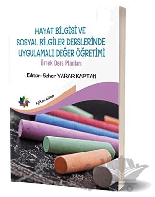 Hayat Bilgisi ve Sosyal Bilgiler Derslerinde Uygulamalı Değer Yönetimi – Seher Yarar Kaptan – Eğiten Kitap kitap kapağı