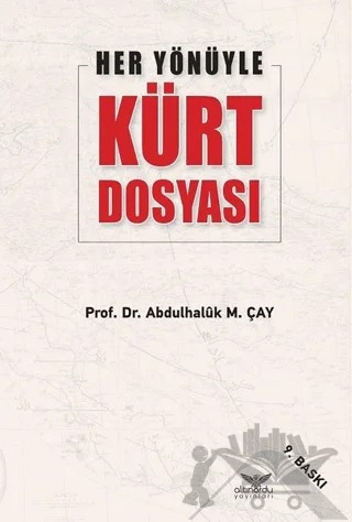 Her Yönüyle Kürt Dosyası – Abdülhaluk M. Çay – Altınordu Yayınları kitap kapağı