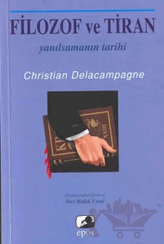 Filozof ve Tiran – Christian Delacampagne – Epos Yayınları kitap kapağı