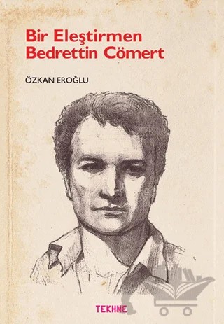 Bir Eleştirmen Bedrettin Cömert – Özkan Eroğlu – Tekhne Yayınları kitap kapağı