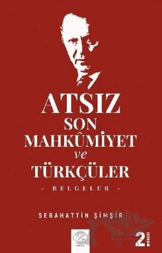 Atsız Son Mahkumiyet ve Türkçüler – Sebahattin Şimşir – Post Yayınevi kitap kapağı