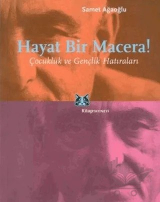 Hayat Bir Macera Çocukluk ve Gençlik Anıları – Samet Ağaoğlu – Kitap Yayınevi kitap kapağı