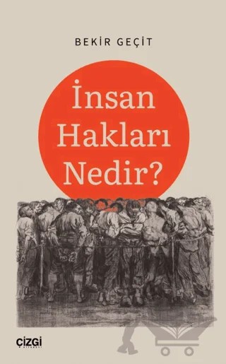 İnsan Hakları Nedir? – Bekir Geçit – Çizgi Kitabevi Yayınları kitap kapağı