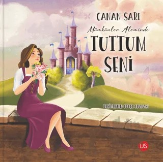 Mümkünler Aleminde Tuttum Seni – Canan Sarı – US Yayınları kitap kapağı