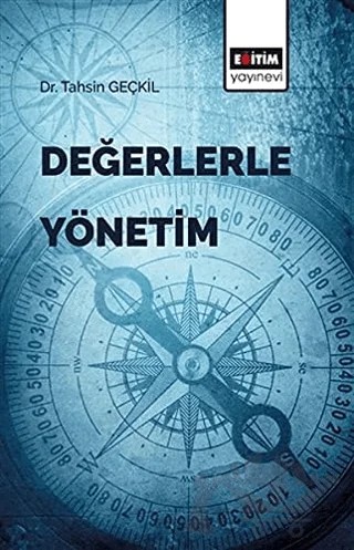 Değerlerle Yönetim – Tahsin Geçkil – Eğitim Yayınevi - Bilimsel Eserler kitap kapağı