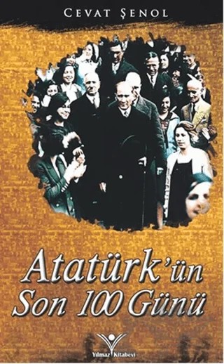 Atatürk'ün Son 100 Günü – Cevat Şenol – Yılmaz Basım kitap kapağı