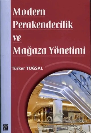 Modern Perakendecilik ve Mağaza Yönetimi – Türker Tuğsal – Gazi Kitabevi kitap kapağı