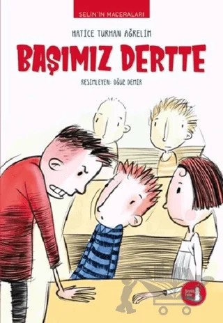 Selin’in Maceraları Başımız Dertte – Hatice Turhan Ağrelim – Büyülü Fener Yayınları kitap kapağı