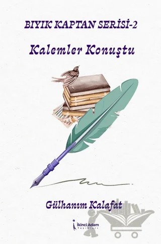 Bıyık Kaptan Serisi 2 - Kalemler Konuştu – Gülhanım Kalafat – İkinci Adam Yayınları kitap kapağı