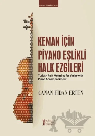 Keman İçin Piyano Eşlikli Halk Ezgileri – Canan Fidan Erten – Müzik Eğitimi Yayınları kitap kapağı