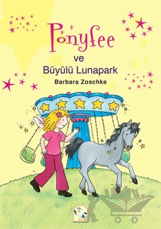 Ponyfee ve Büyülü Lunapark – Barbara Zoschke – Martı Çocuk Yayınları kitap kapağı