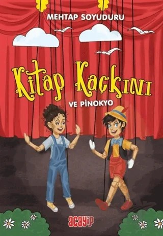 Kitap Kaçkını ve Pinokyo – Mehtap Soyuduru Çiçek – Acayip Kitaplar kitap kapağı