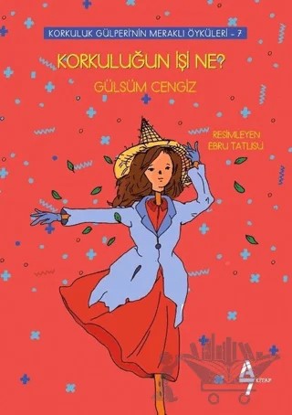 Korkuluğun İşi Ne? - Korkuluk Gülperi'nin Meraklı Öyküleri 7 – Gülsüm Cengiz – A7 Kitap kitap kapağı