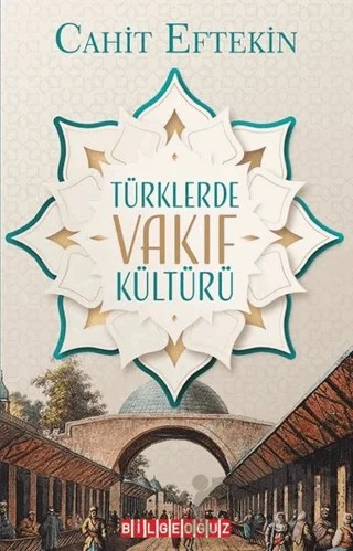 Türklerde Vakıf Kültürü – Cahit Eftekin – Bilgeoğuz Yayınları kitap kapağı