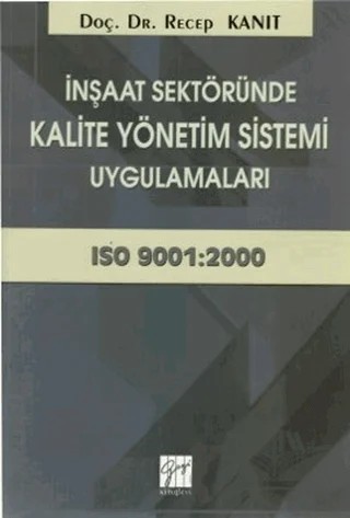 İnşaat Sektöründe Kalite Yönetim Sistemi Uygulamaları – Recep Kanıt – Gazi Kitabevi kitap kapağı