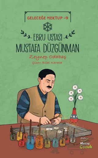 Geleceğe Mektup 9 - Ebru Ustası Mustafa Düzgünman – Zeynep Odabaş – Mecaz Çocuk kitap kapağı