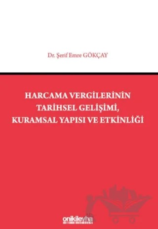 Harcama Vergilerinin Tarihsel Gelişimi, Kuramsal Yapısı ve Etkinliği – Şerif Emre Gökçay – On İki Levha Yayınları kitap kapağı