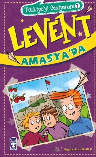 Levent Amasya'da - Türkiye'yi Geziyorum 7 – Mustafa Orakçı – Timaş Çocuk kitap kapağı