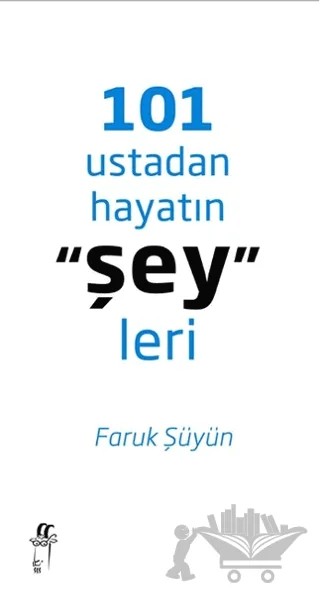 101 Ustadan Hayatın "Şey"leri – Faruk Şüyün – Oğlak Yayıncılık kitap kapağı