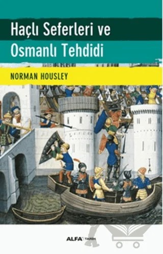 Haçlı Seferleri ve Osmanlı Tehdidi – Norman Housley – Alfa Yayınları kitap kapağı