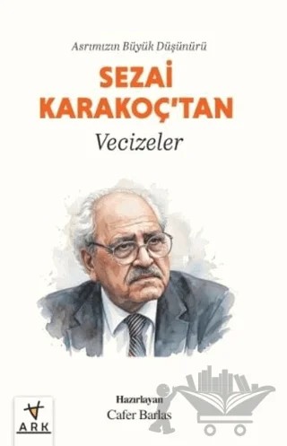 Asrımızın Büyük Düşünürü Sezai Karakoç'tan Vecizeler – Kolektif – Ark Kitapları kitap kapağı